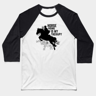 Horse Riding Is My Therapy Baseball T-Shirt